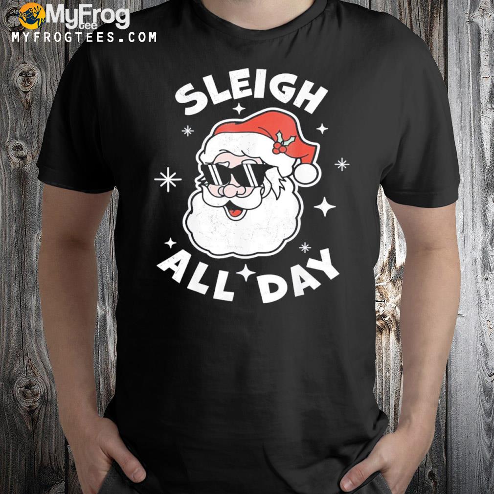 I Sleigh All Day Gift Shirt