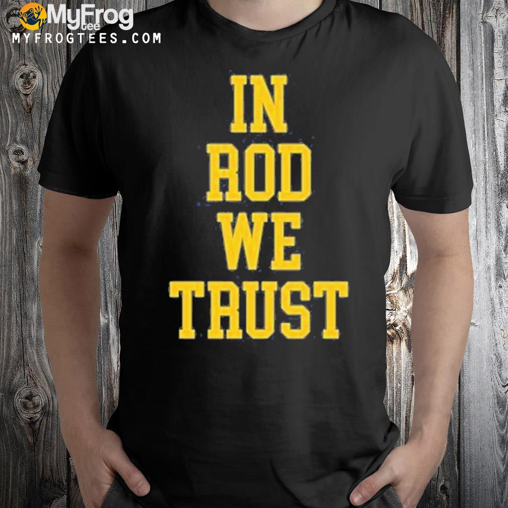 In rod we trust shirt