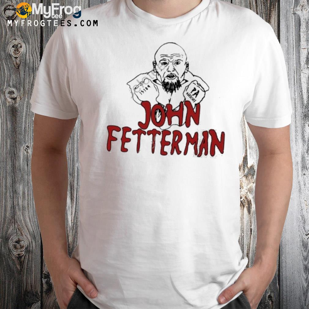 John fetterman pa hardcore shirt