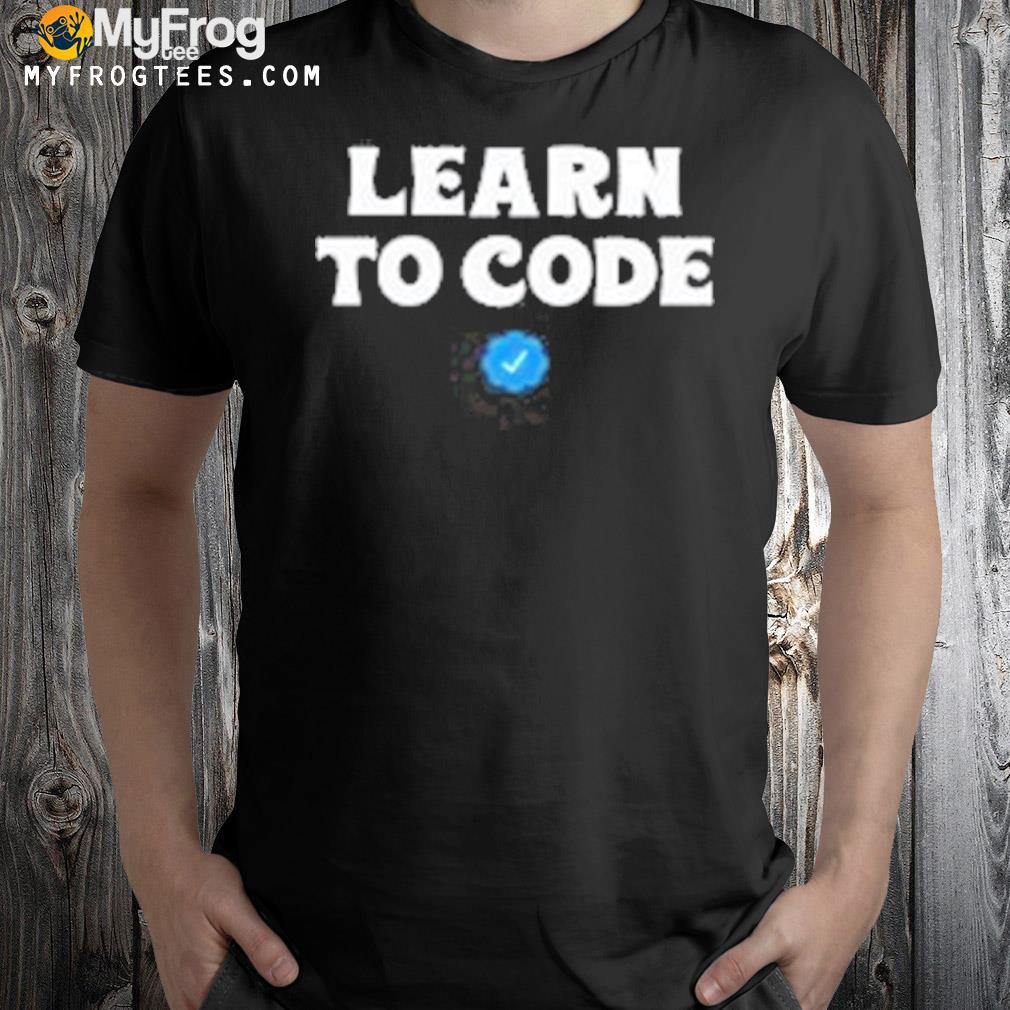 Learn to code shirt