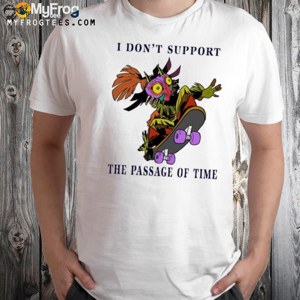 Majora mask I don't support the passage of time shirt
