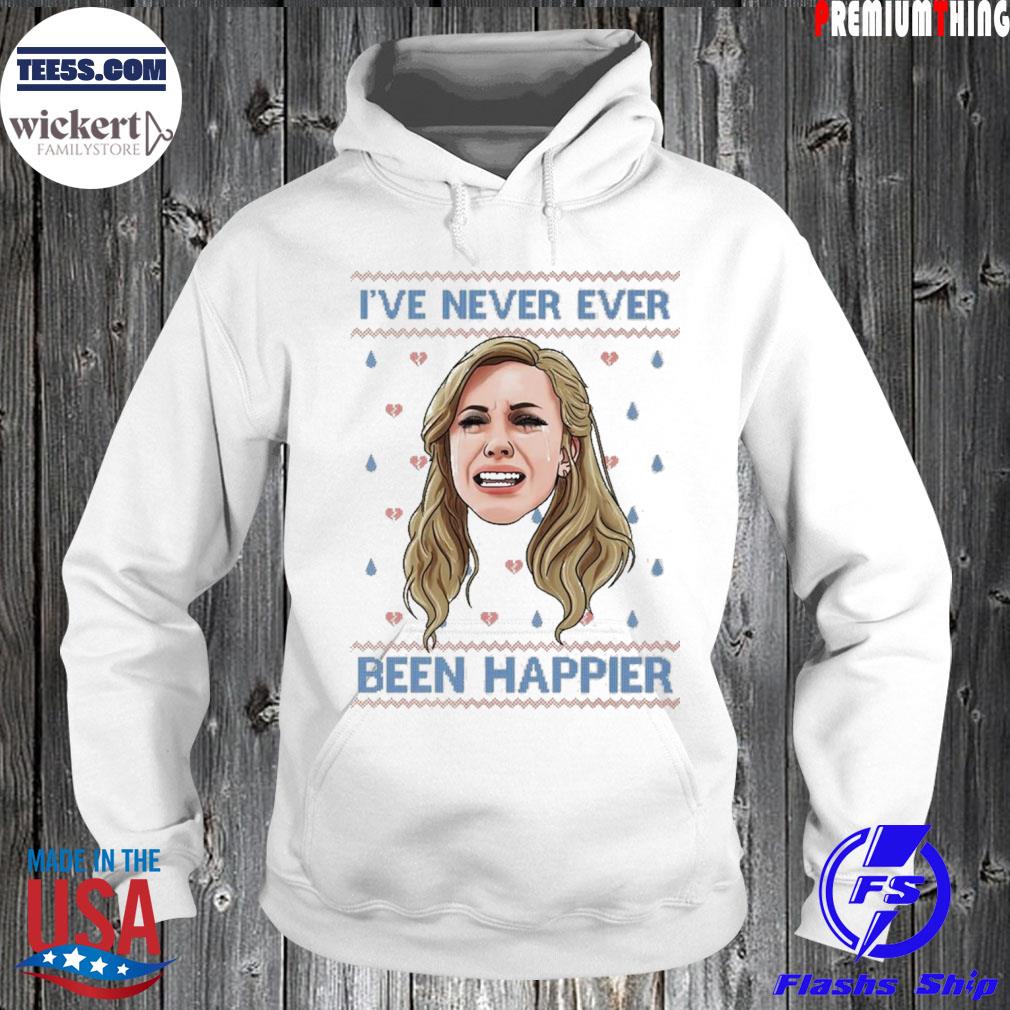 Never Ever Been Happier Ugly Christmas Sweater Hoodie