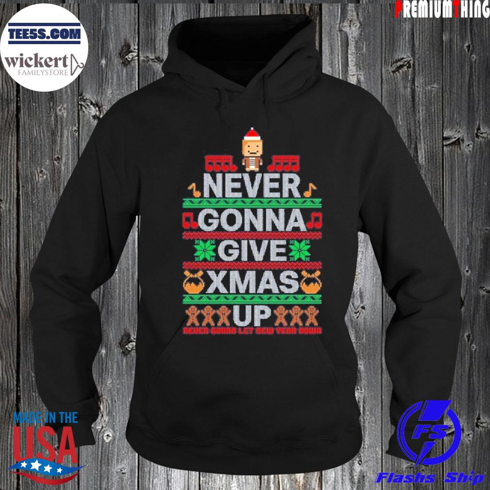 Never gonna give xmas up Ugly Christmas sweats Hoodie