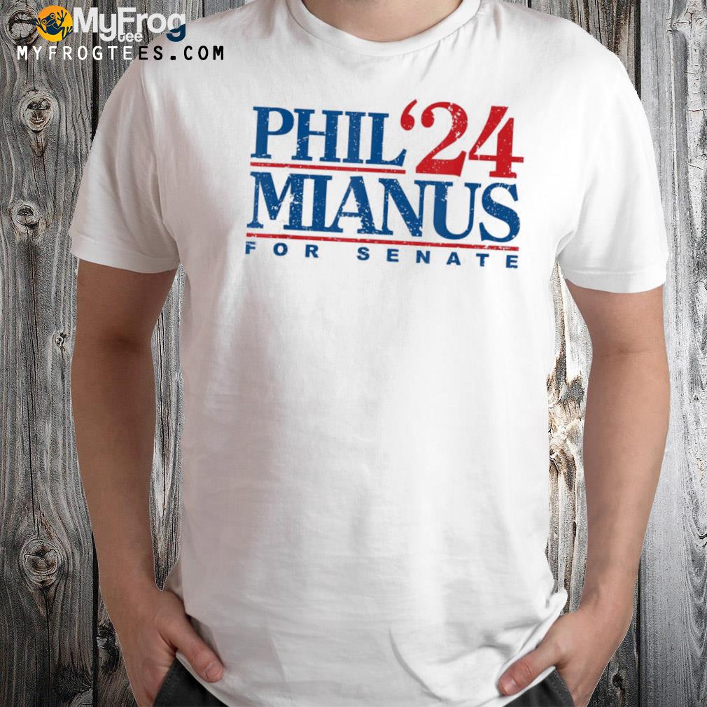 Phil mianus for senate 2024 phil mianus election shirt