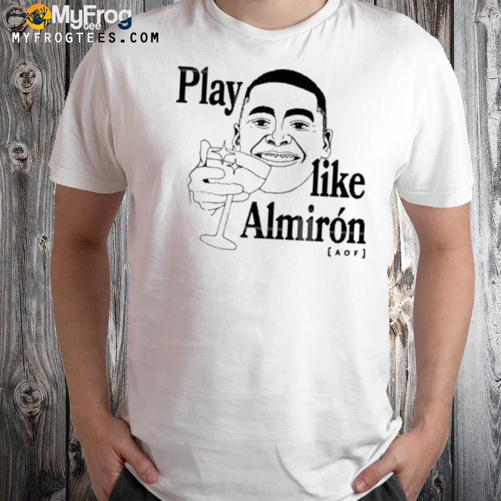 Play Like Almirón Shirt