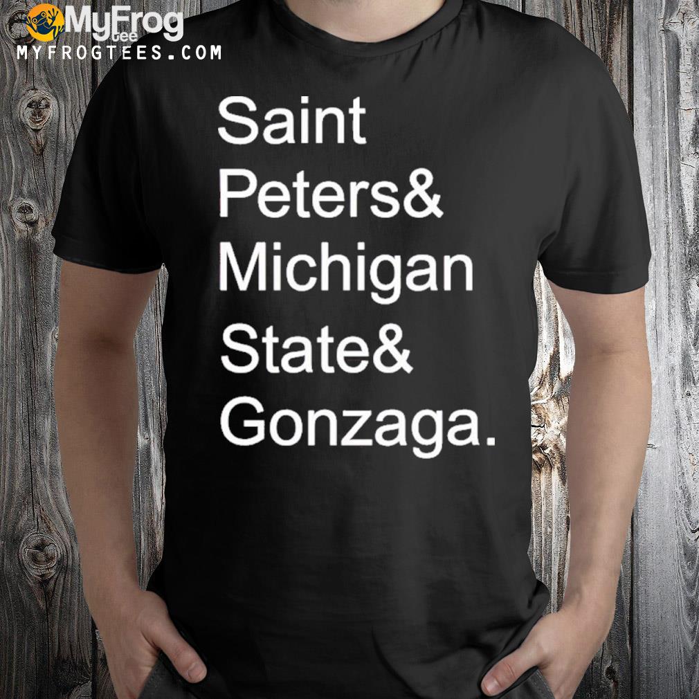 Saint Peters & Michigan State & Gonzaga Shirt