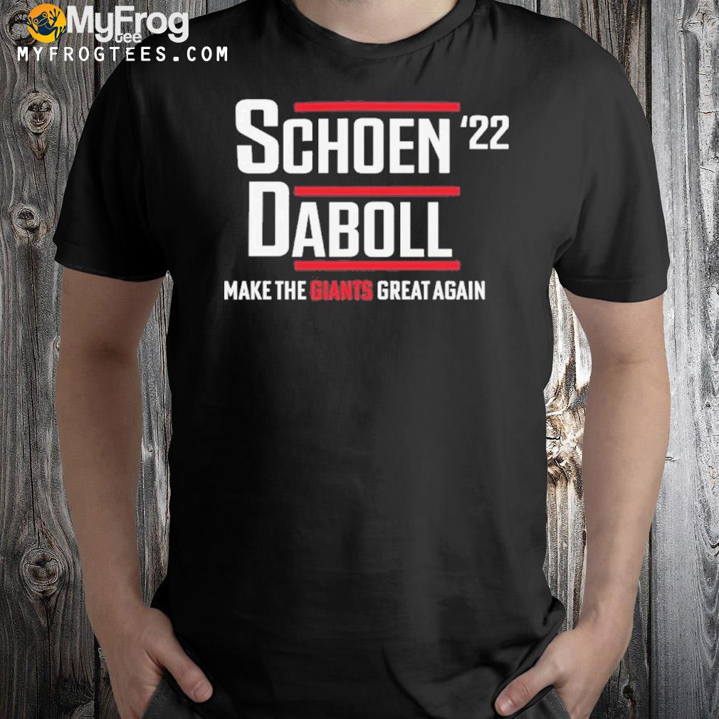 Schoen daboll '22 make the giants great man shirt