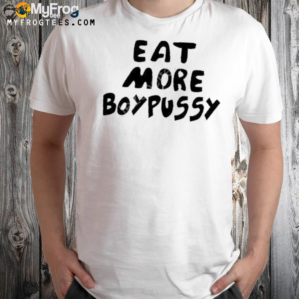 Sex And The Gay City Eat More Boypussy Shirt