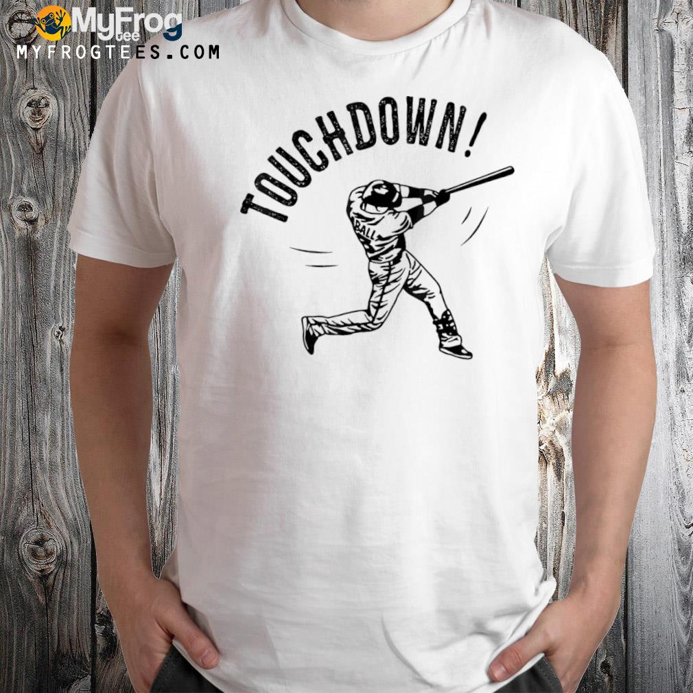 Touchdown baseball funny Football joke shirt