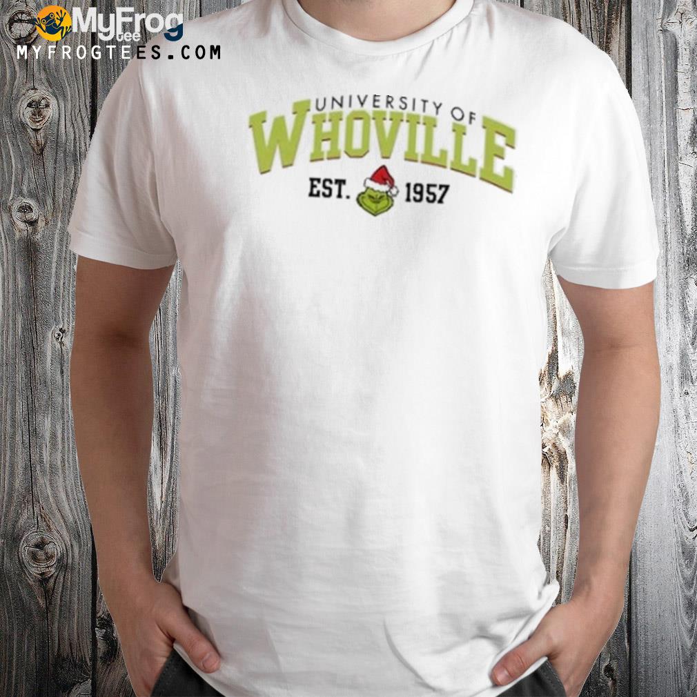 University Of Whoville Est. 1957, Grinch Whoville, Grinch Holiday T-Shirt