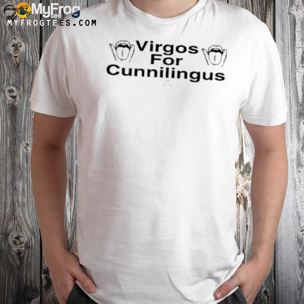 Virgos for cunnilingus shirt