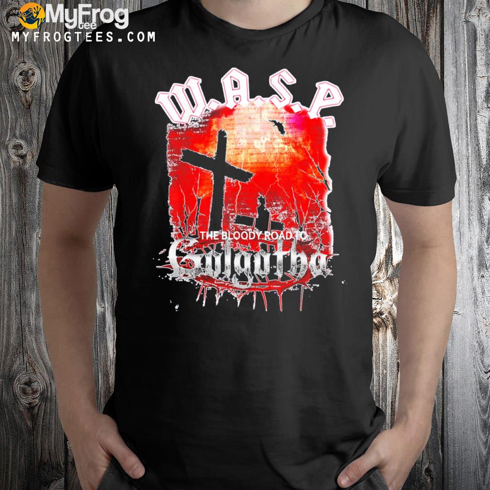 Luik krom vers W.a.s.p. band the bloodyy road to golgotha shirt, hoodie, sweater, long  sleeve and tank top