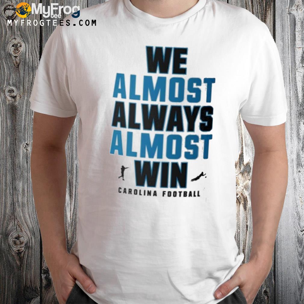 We almost always almost win carolina panthers shirt