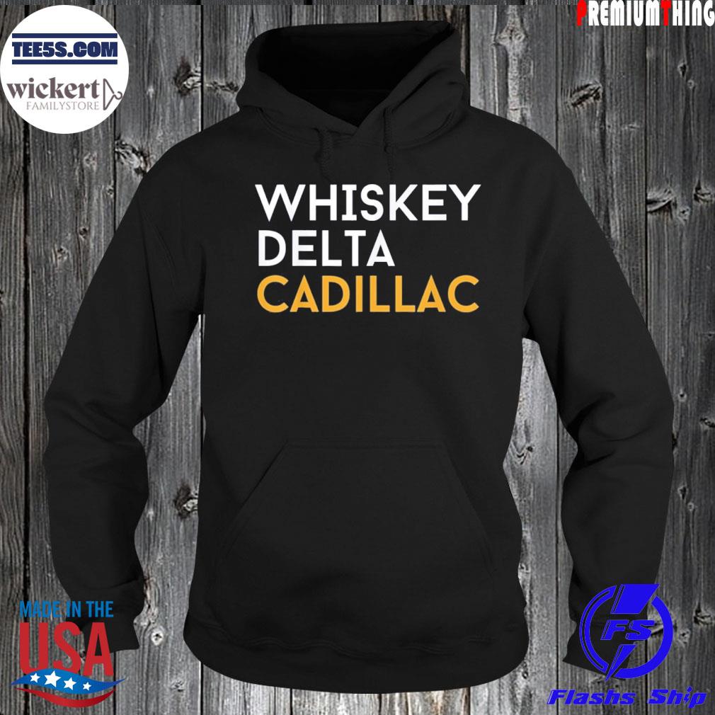 Whiskey Delta Cadillac Shirt Hoodie