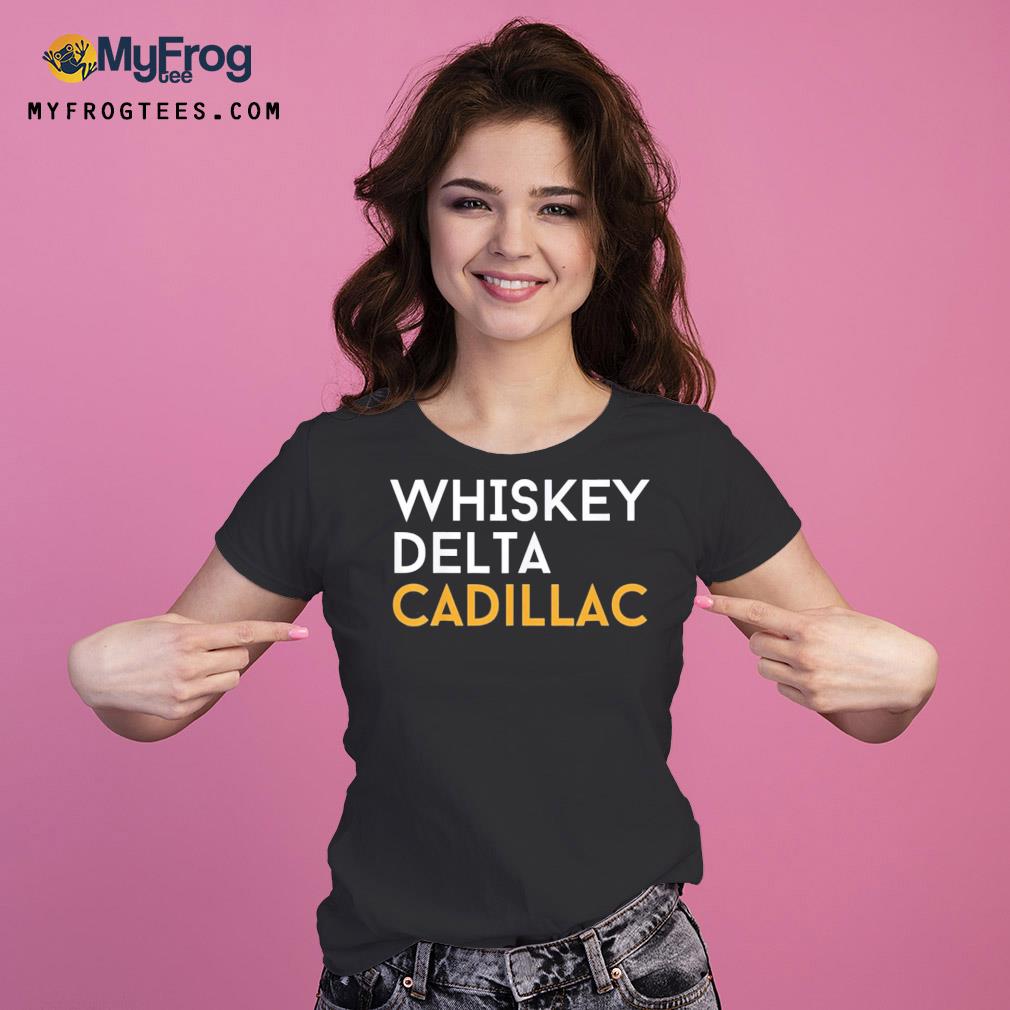 Whiskey Delta Cadillac Shirt Ladies Tee