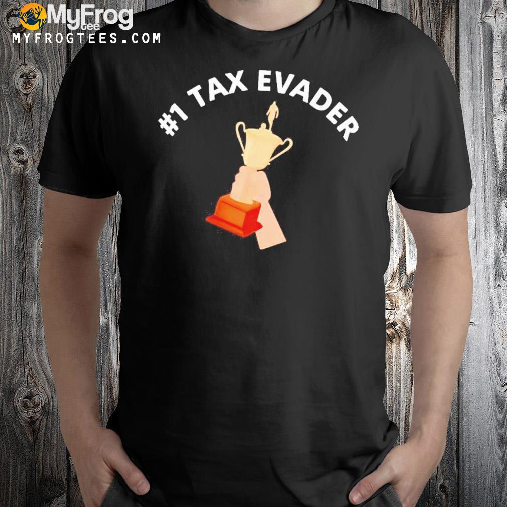#1 tax eVader shirt