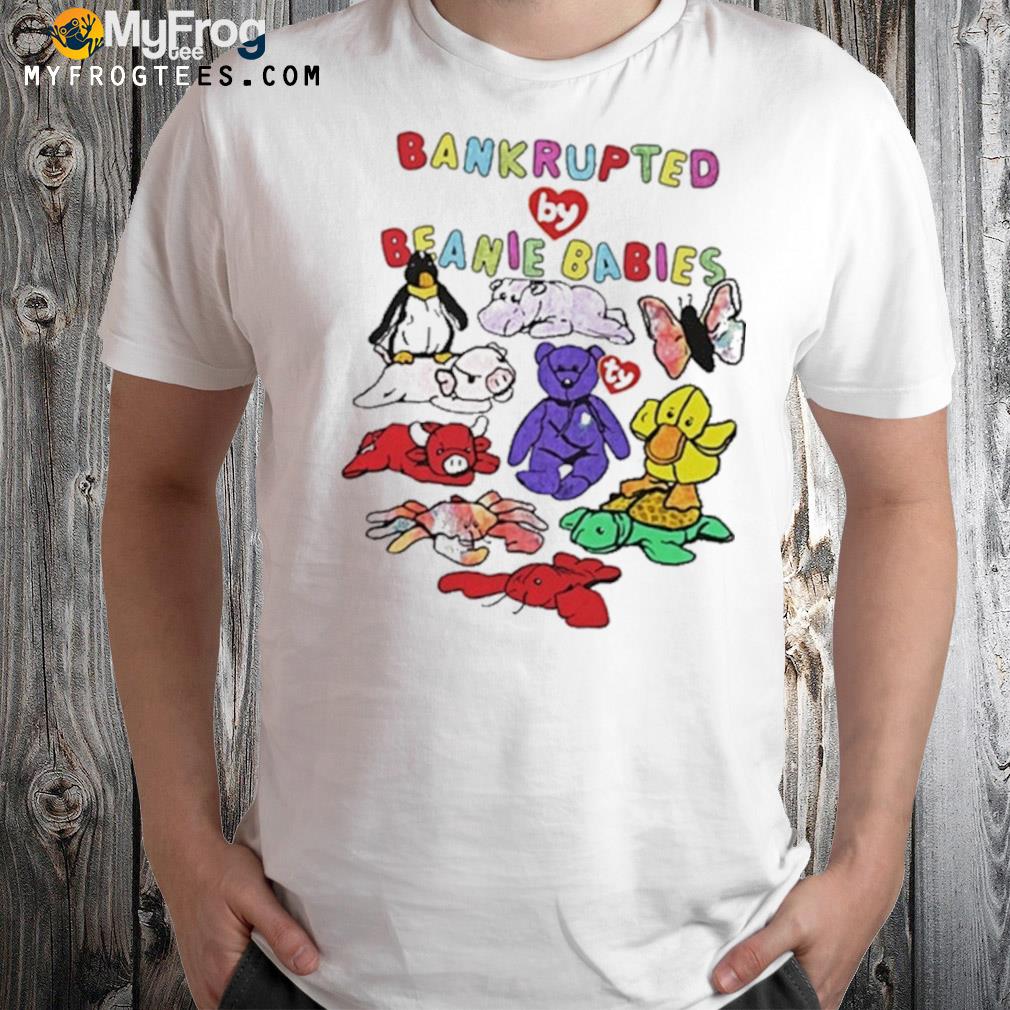 Bankrupted by toys shirt