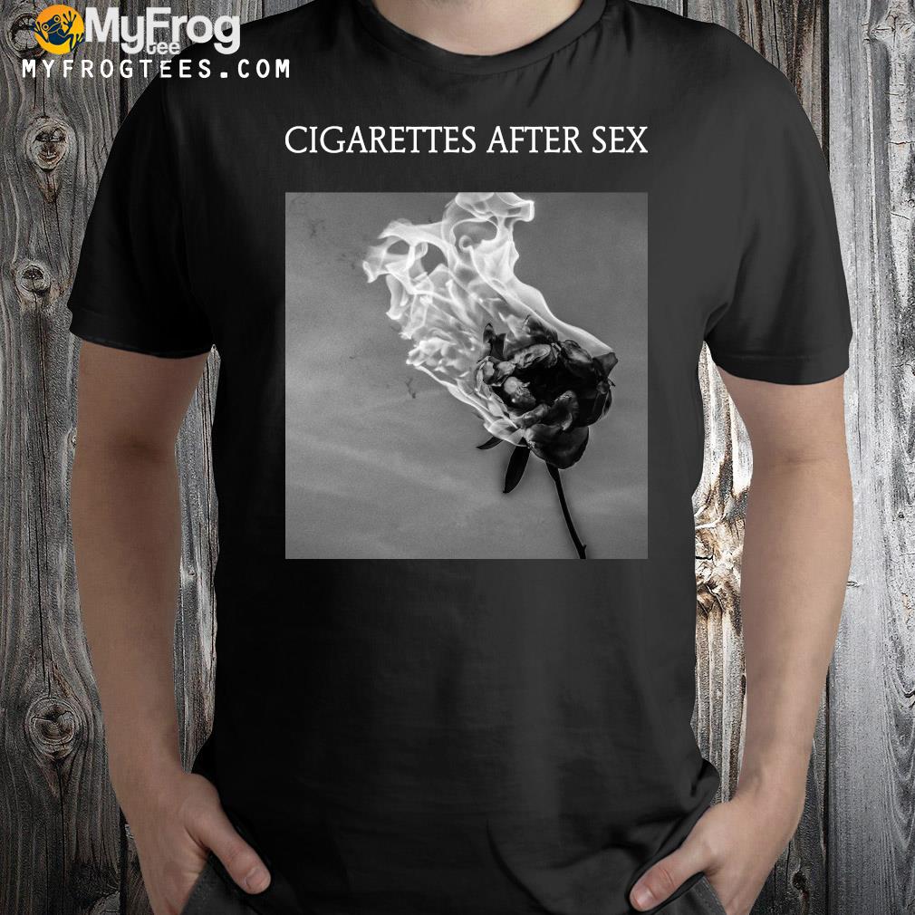 Cigarettes after sex you're all I want t-shirt