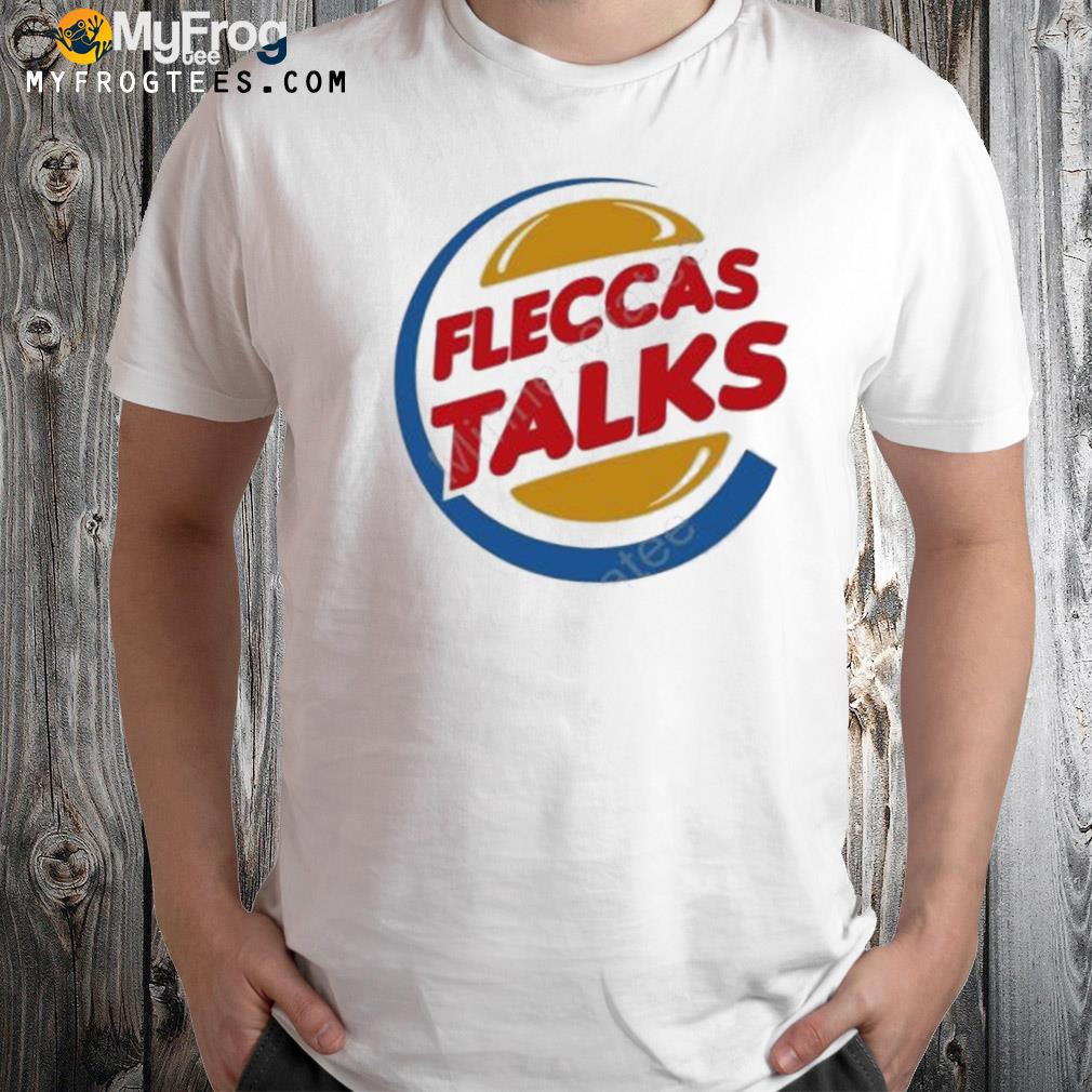 Fleccas talks burger shirt