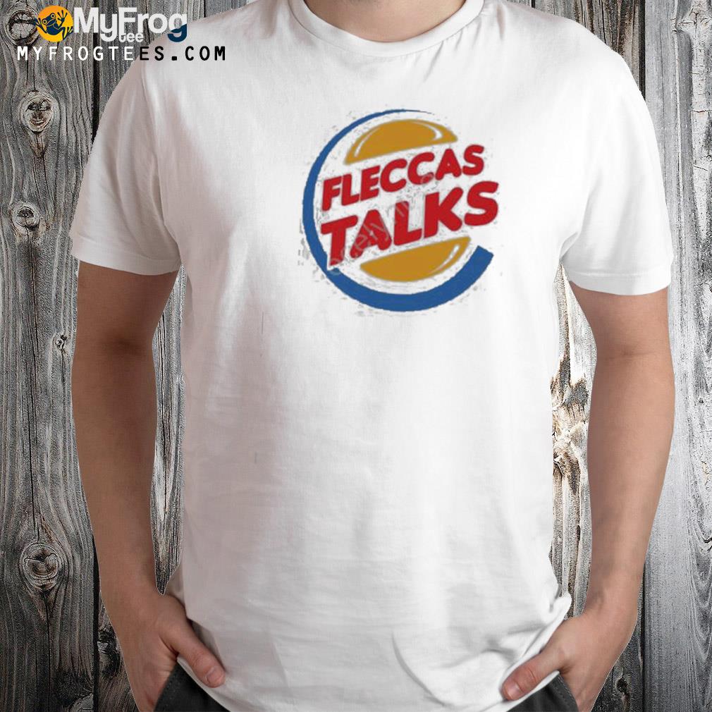 Fleccas talks burger t-shirt