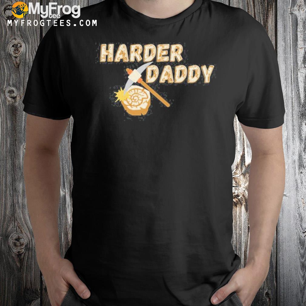 Harder daddy t-shirt