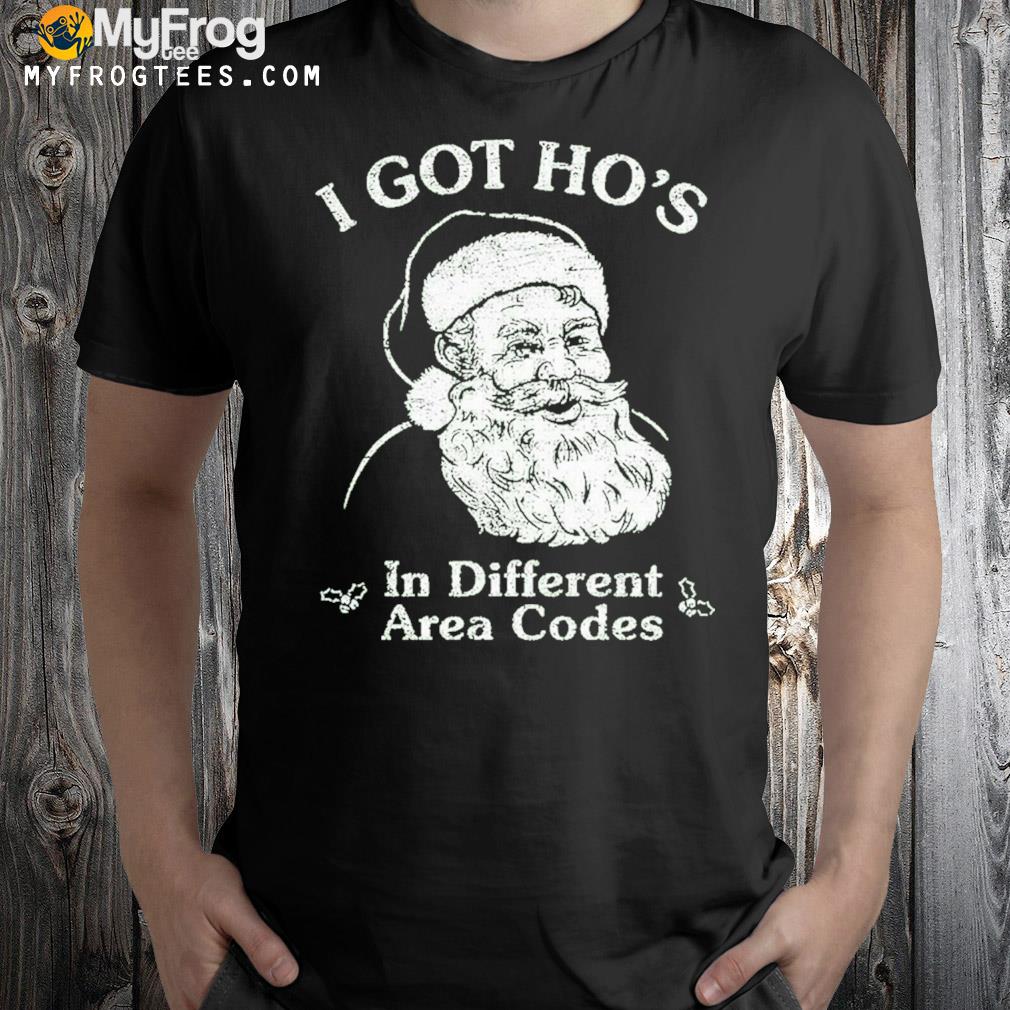 I got ho's in different area codes Christmas santa t-shirt