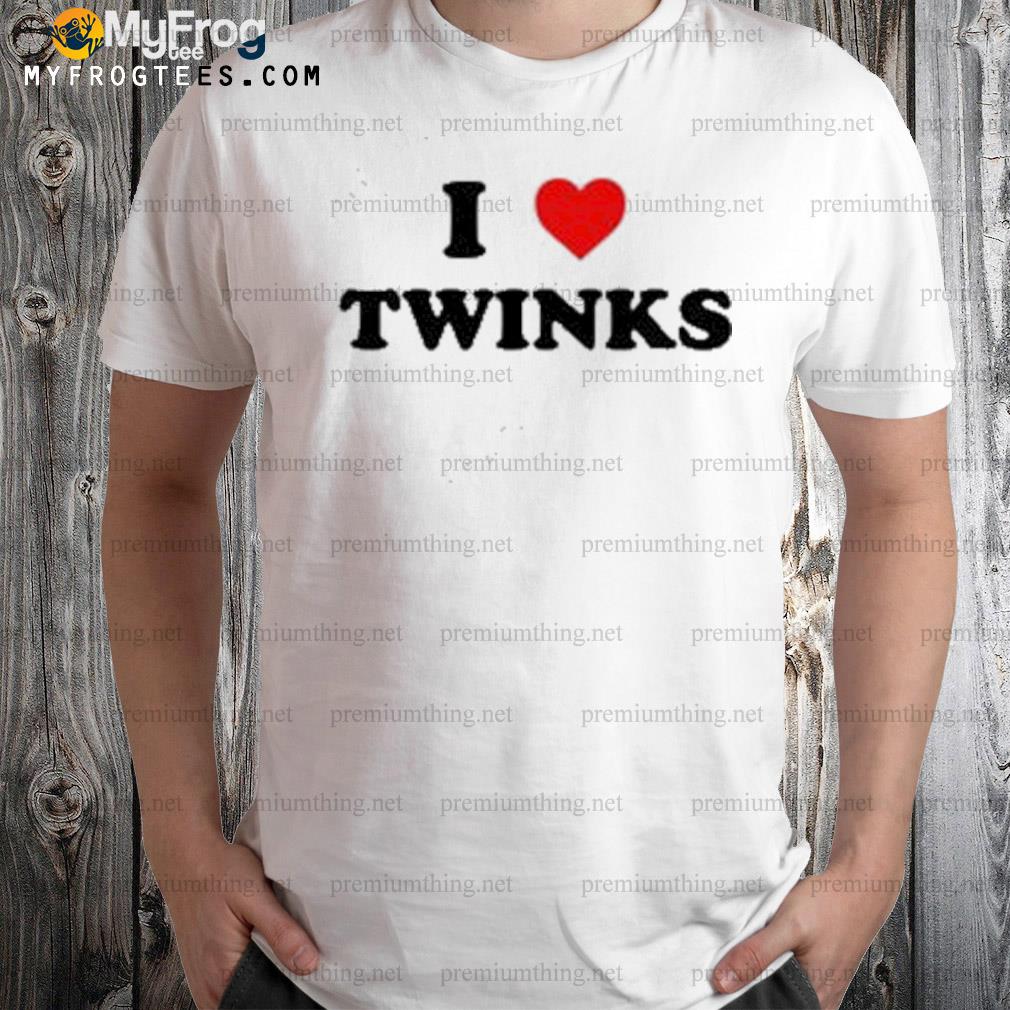 I love twinks shirt
