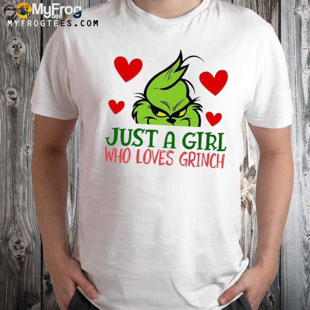 Just a girl who loves Grinch loves Christmas t-shirt