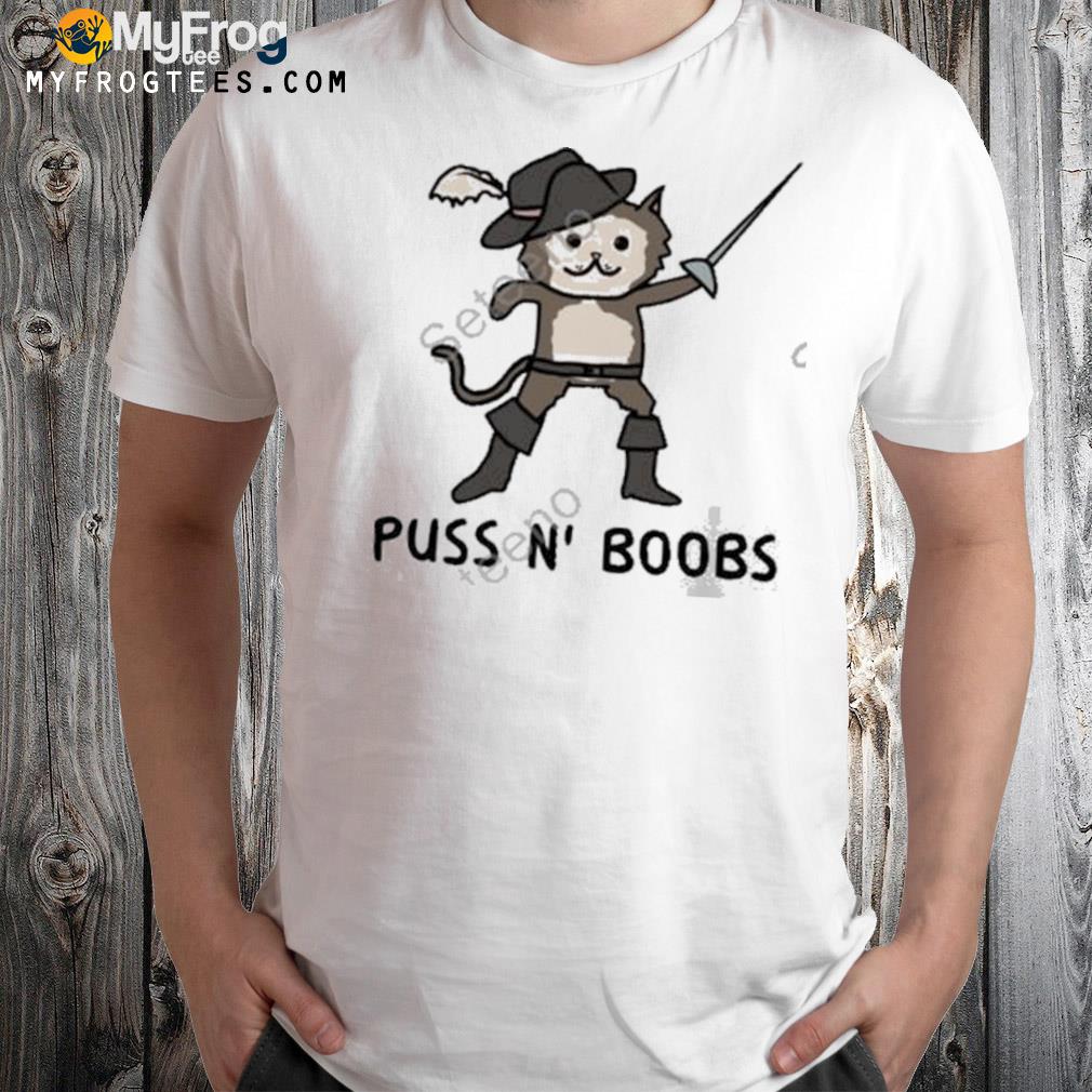 Puss N’ Boobs Shirt