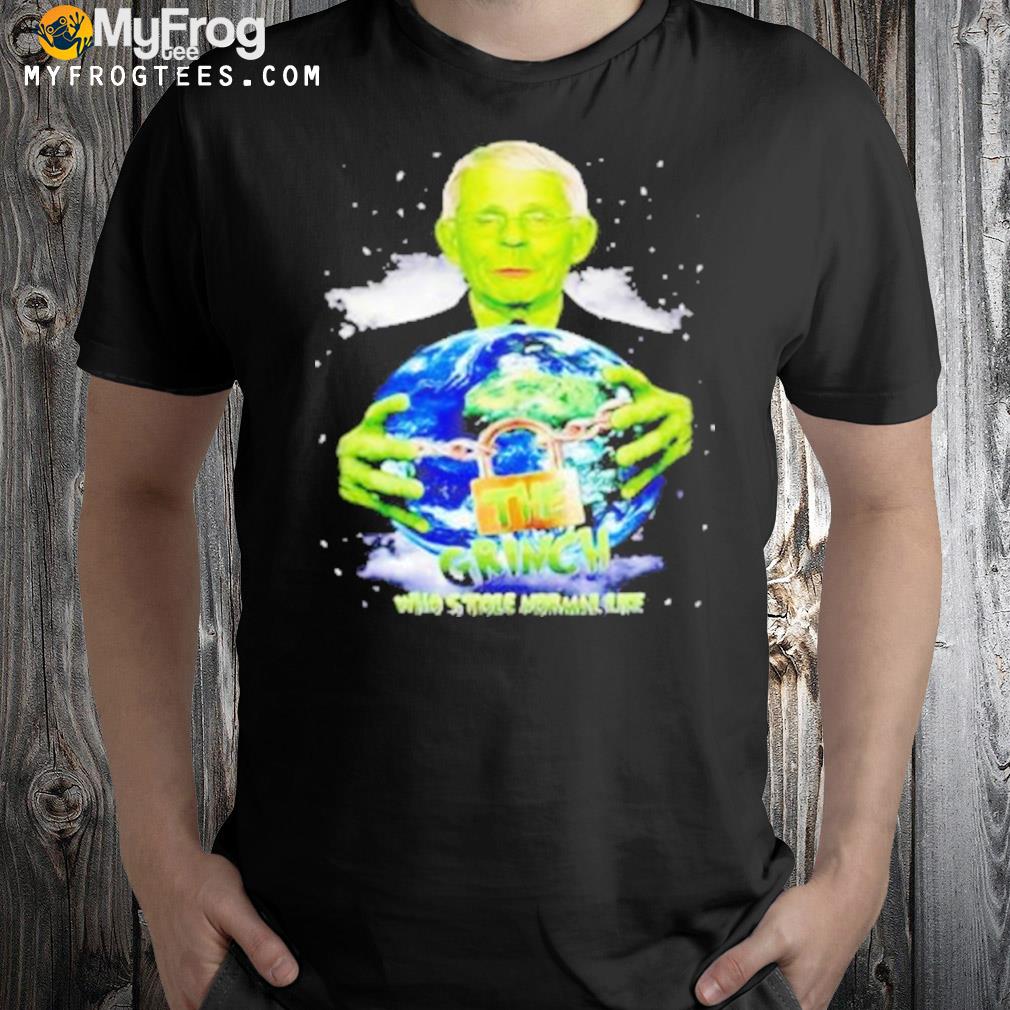 The grinch who stole normal life shirt