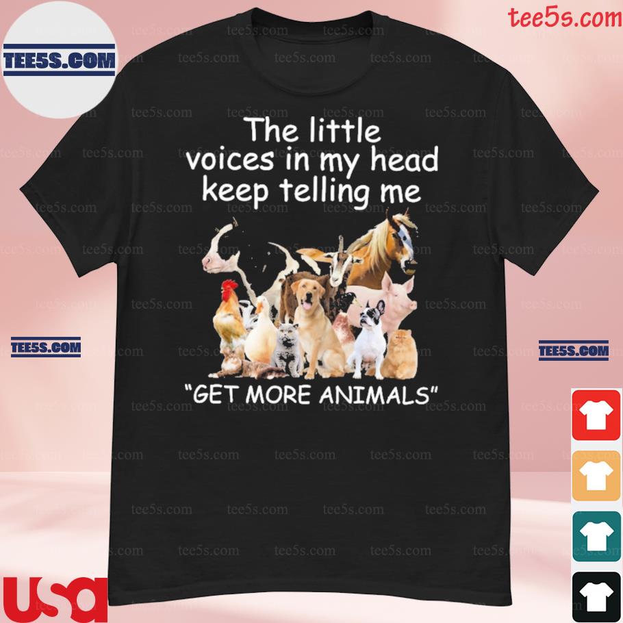 The little voices in my head keep telling me get more animals horse cow dog pig cat duck chicken shirt