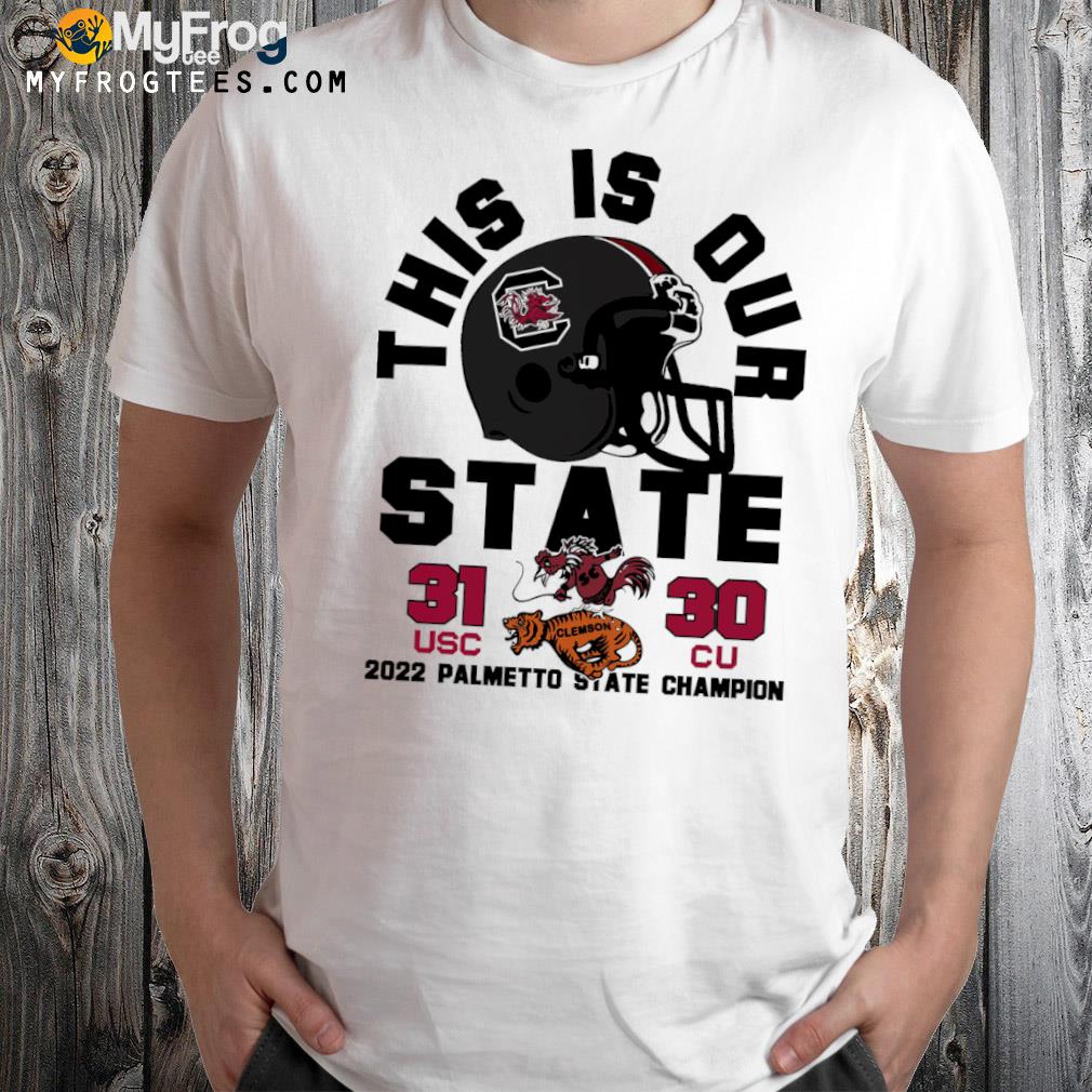 This is our state 31-20 2022 palmetto state champion shirt
