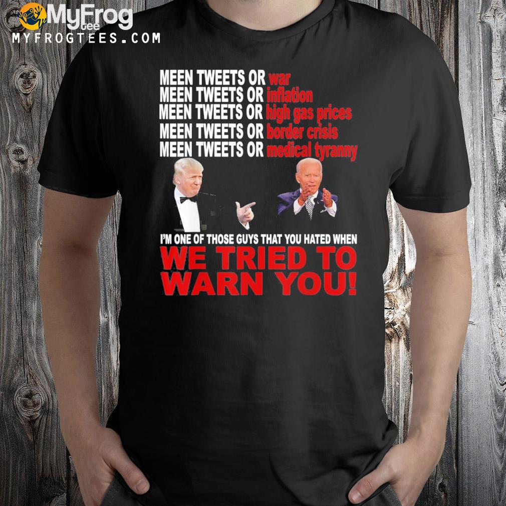 Trump And Joe Biden We Tried To Warn You Republican Pride Tee Shirt