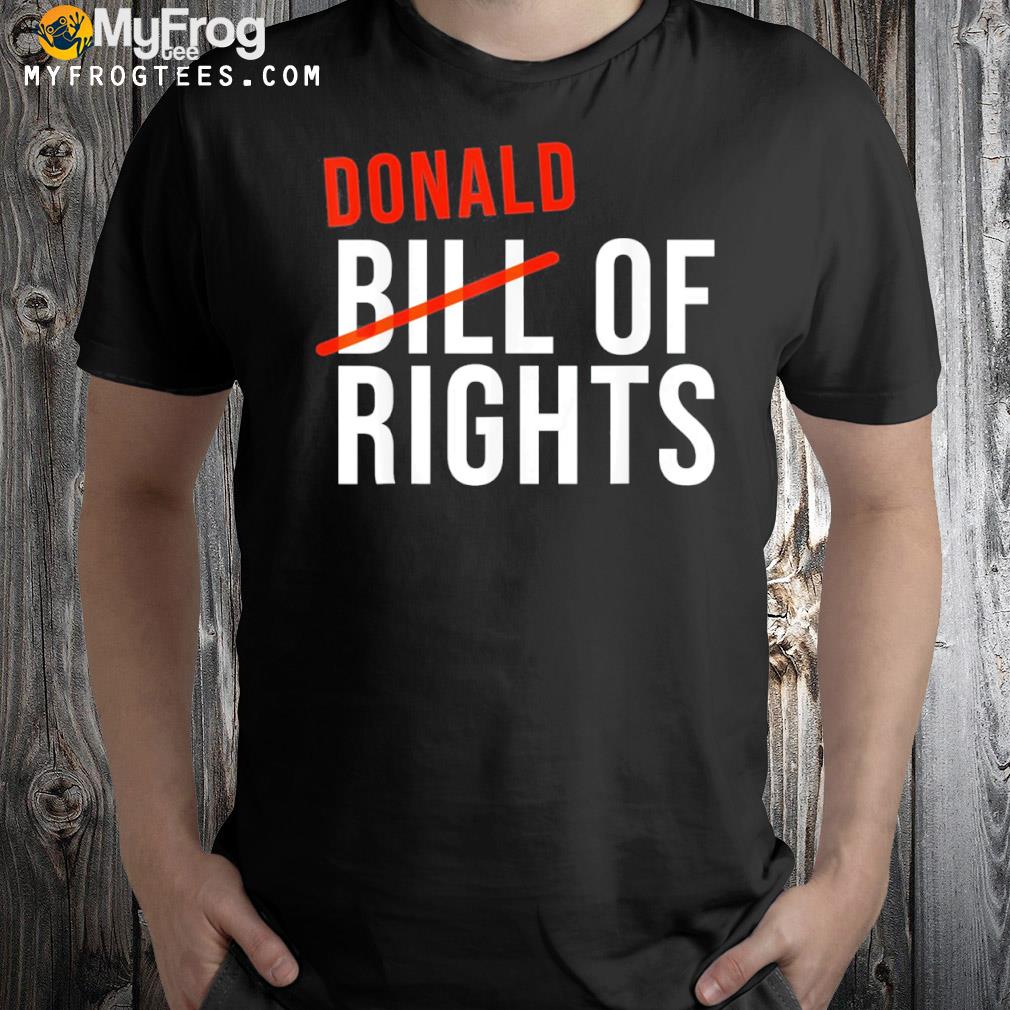 Trump calls for the termination Constitution bill of rights Tee Shirt