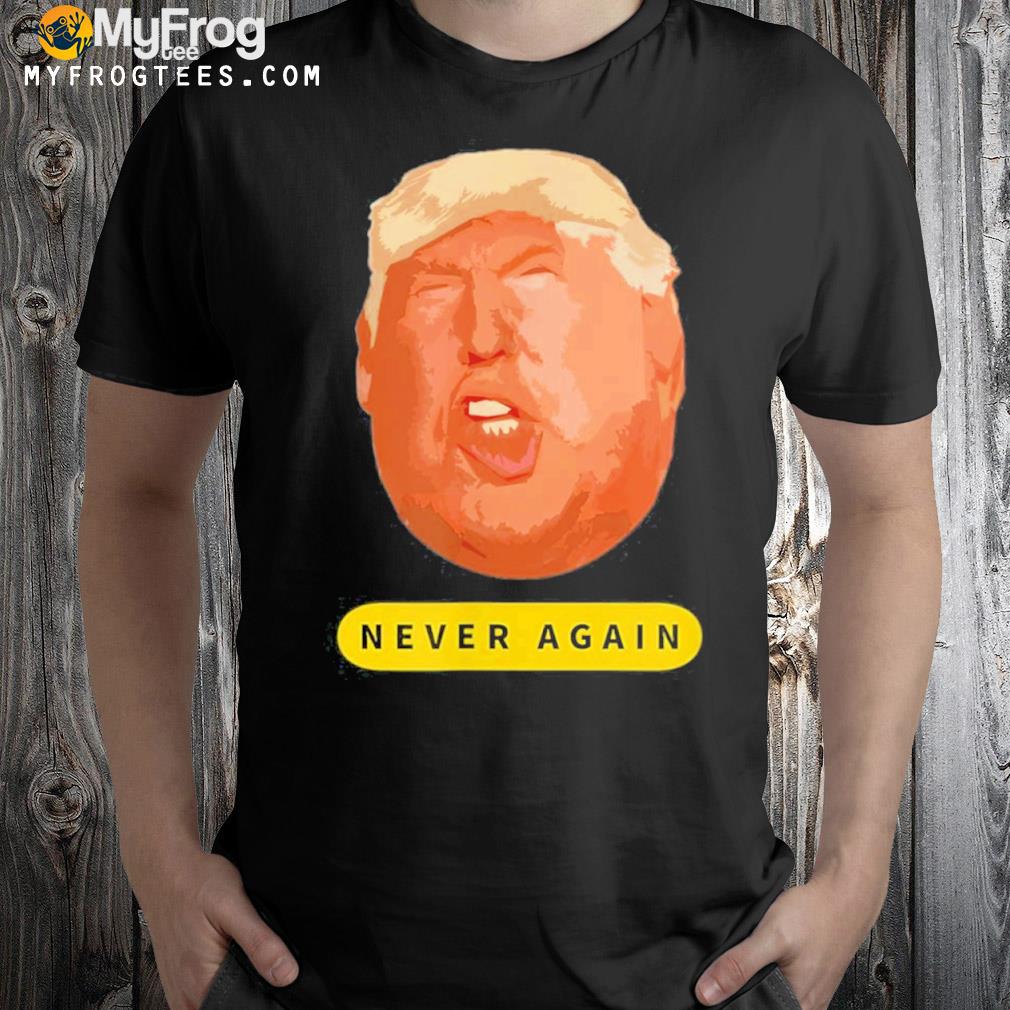 Trump never again shirt