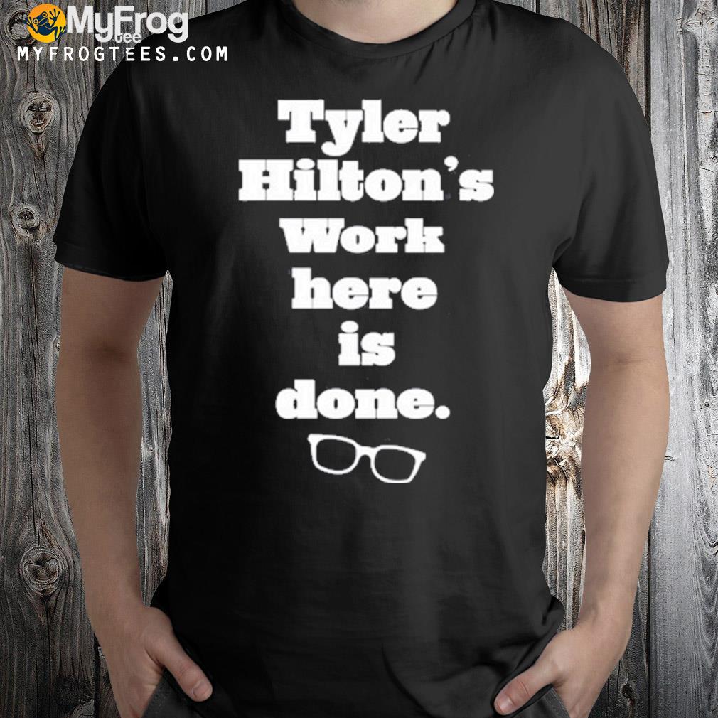 Tyler hilton work here is done shirt