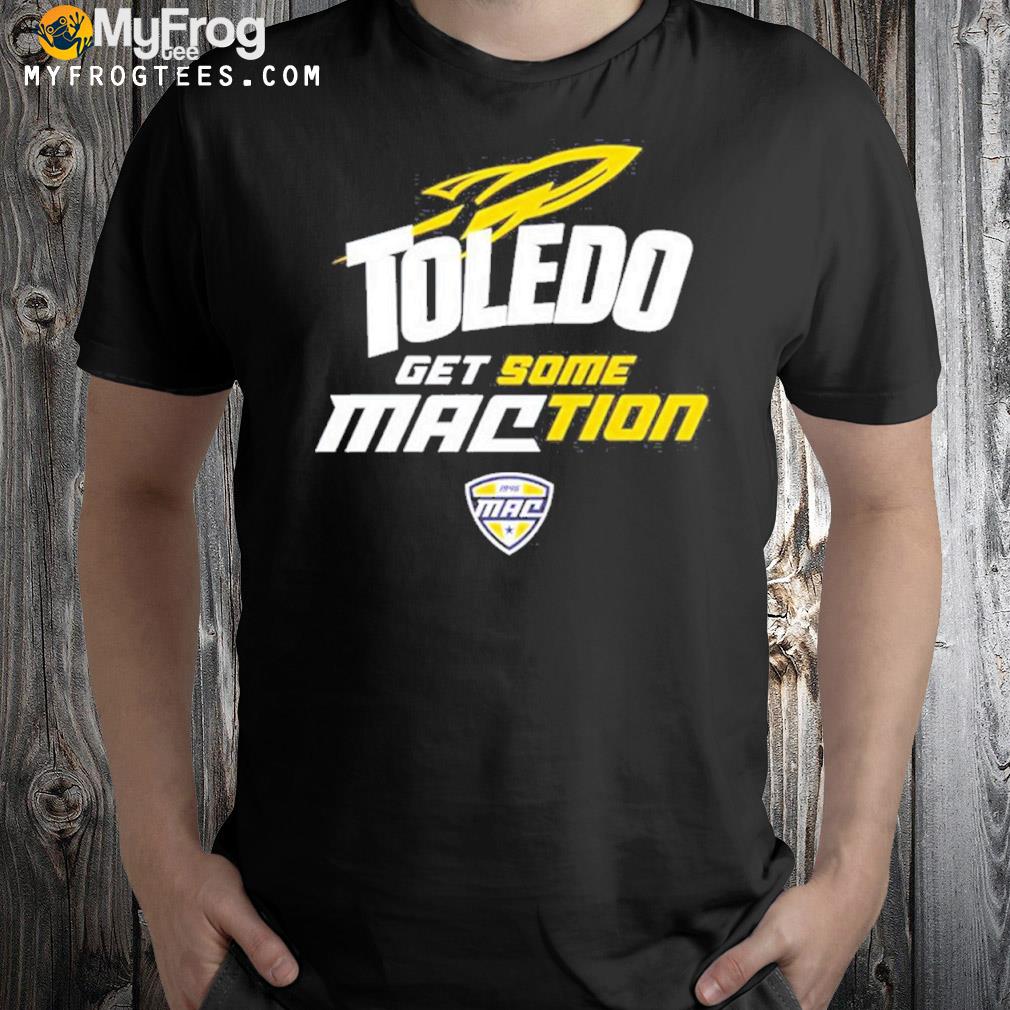 University of Toledo Rockets Get some MACtion Shirt