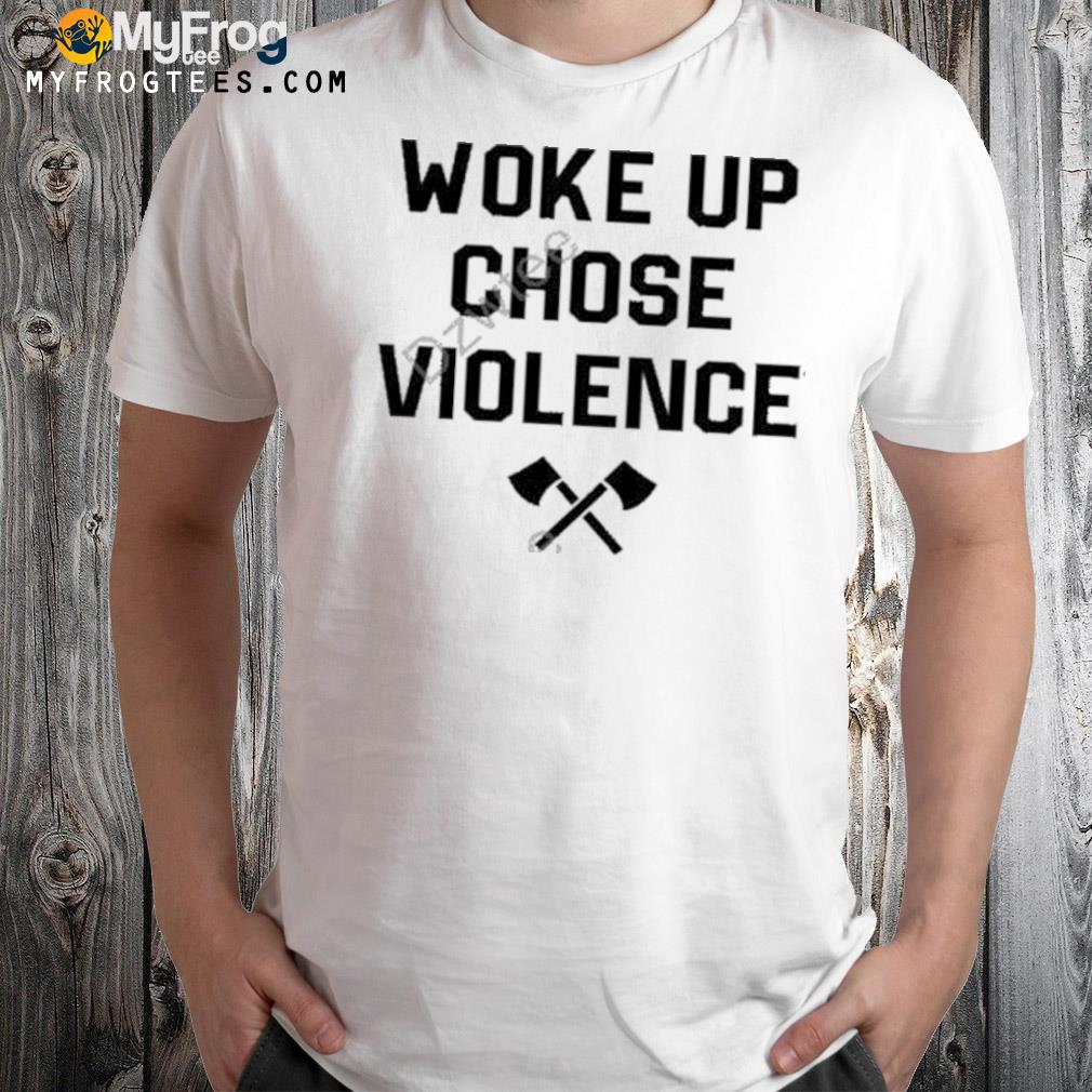 Woke Up Chose Violence Shirt YungKhan Shirt