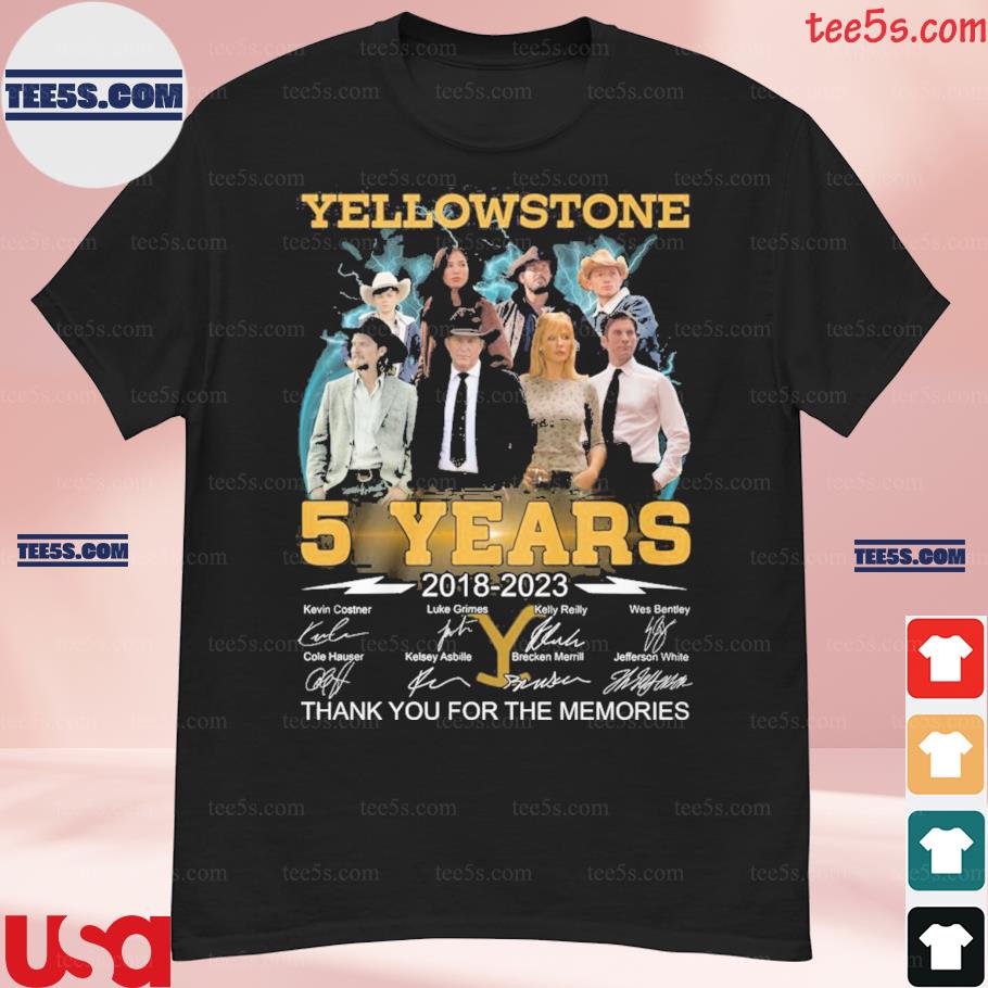 Yellowstone 5 years 2018 2023 Kevin Costner Luke Grimes Kelly Reilly Wes Bentley Cole Hauser Kelsey Asbille Brecken Merrill Jefferson White signatures shirt