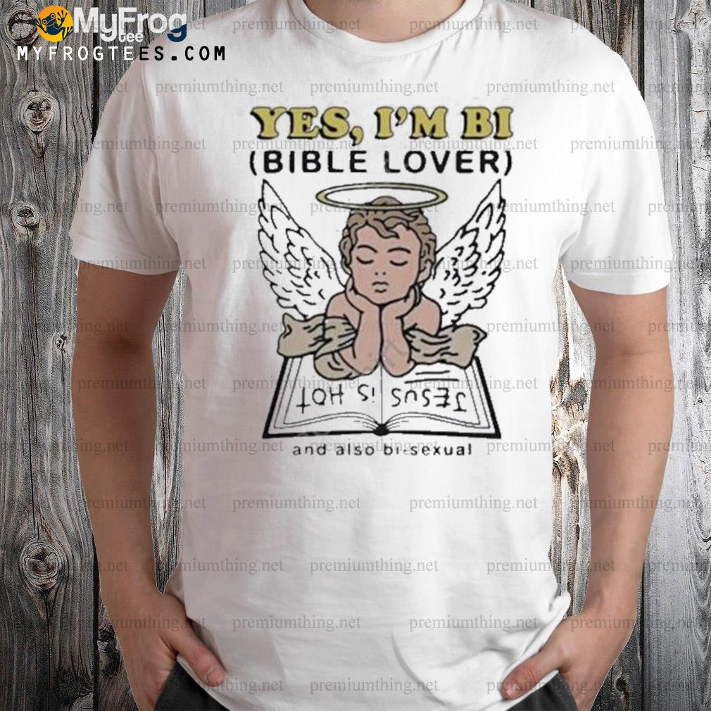 Yes I'm bi bible lover and also bi sexual Jesus angle shirt