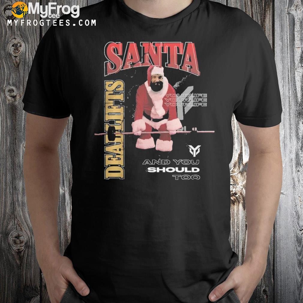 YourLife Gym Santa Deadlifts Shirt, YourLife Gym Santa Limited Edition T-Shirt