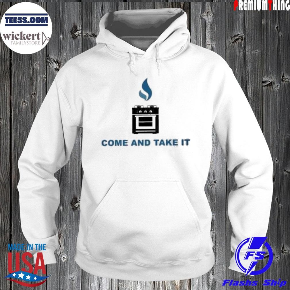 Gas stoves come and take it shirt Hoodie.jpg
