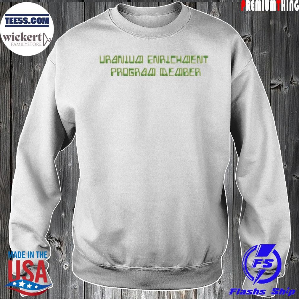 Uranium enrichment program member shirt Sweater.jpg