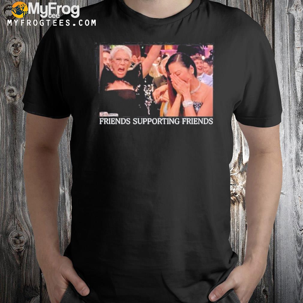 Michelle Yeoh Jamie Lee Curtis Golden Globes Friends Supporting Friends  Shirt, hoodie, sweater, long sleeve and tank top