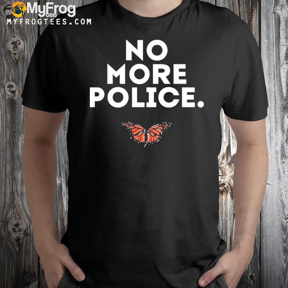 No more police butterfly shirt