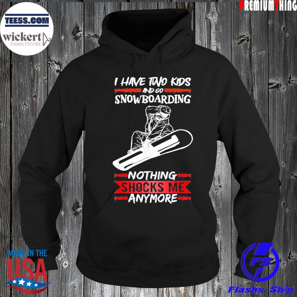 Snowboard I have two kids and go snowboarding s Hoodie