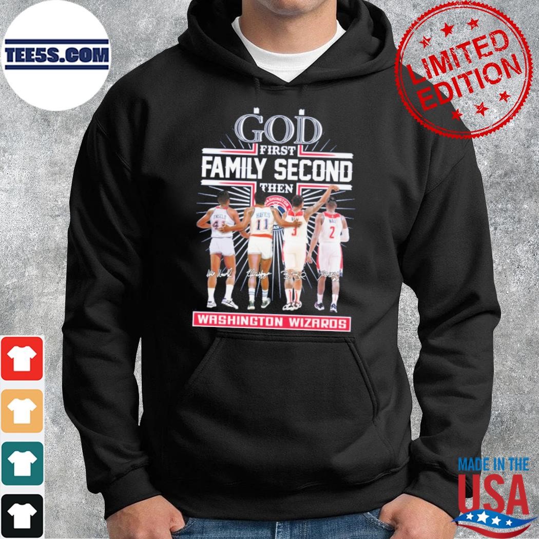 God first family second then Washington wizards team player 2023 shirt hoodie.jpg