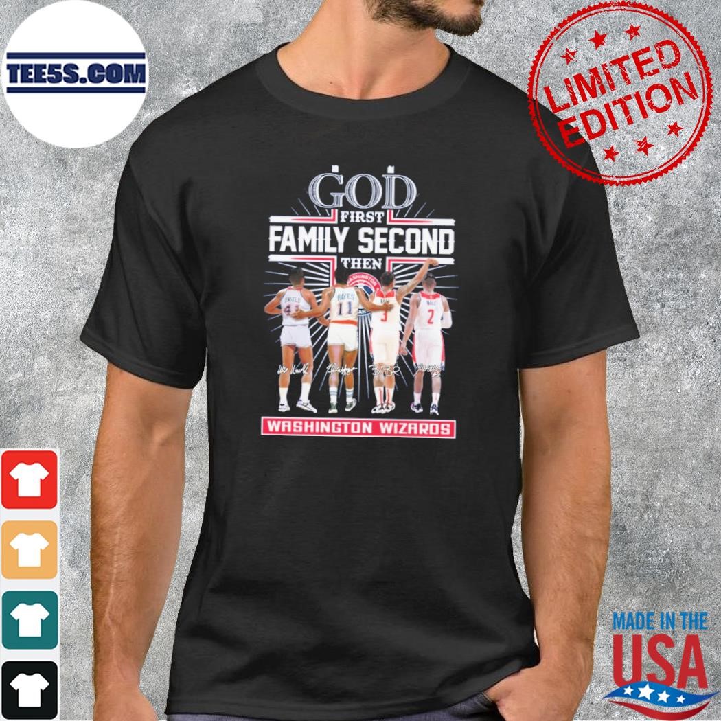 God first family second then Washington wizards team player 2023 shirt
