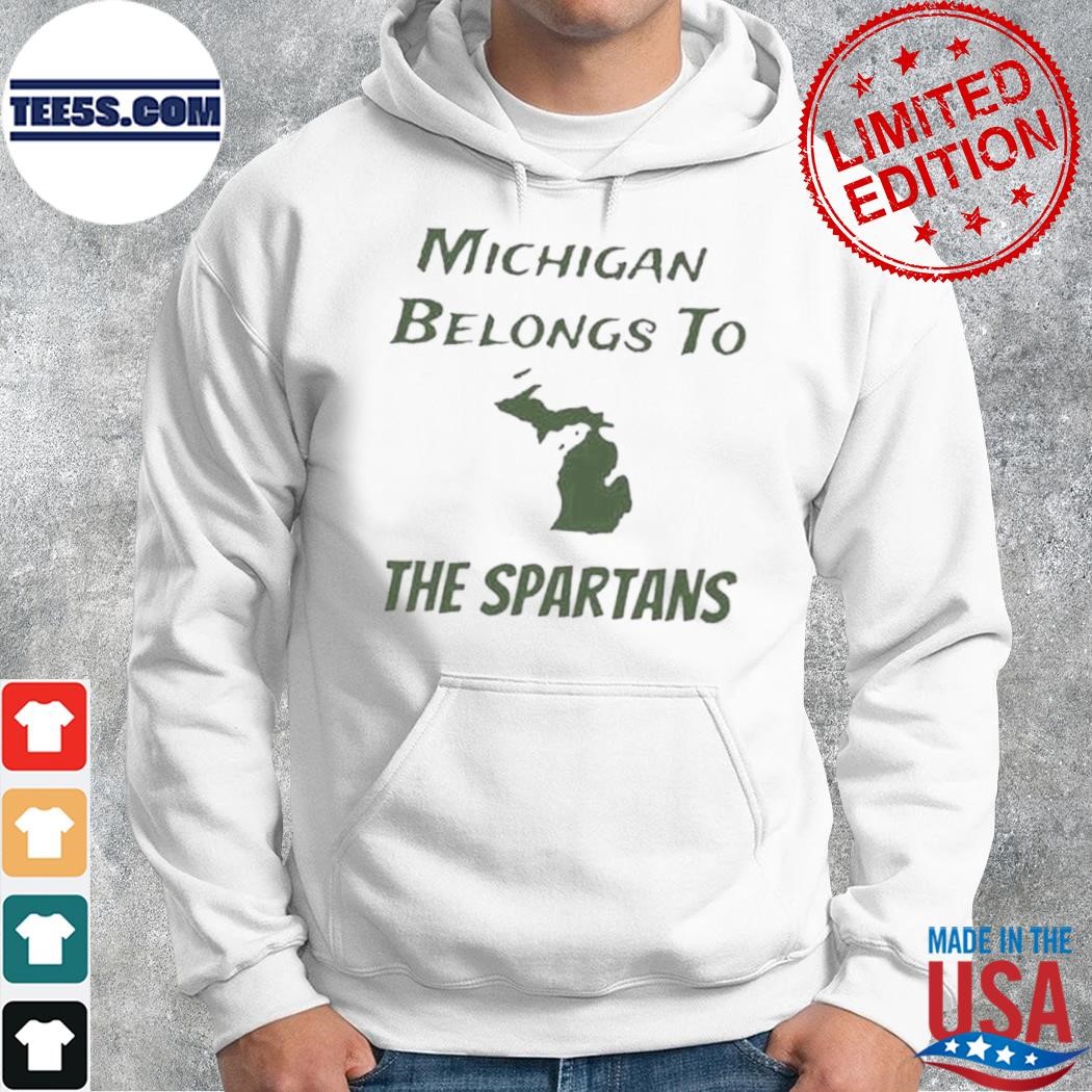Michigan belongs to the spartans shirt hoodie.jpg