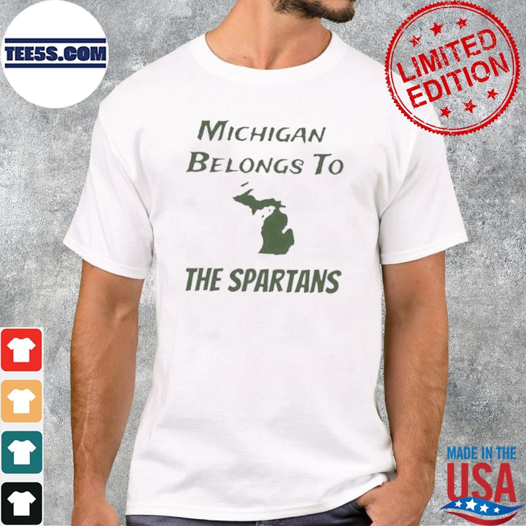 Michigan belongs to the spartans shirt